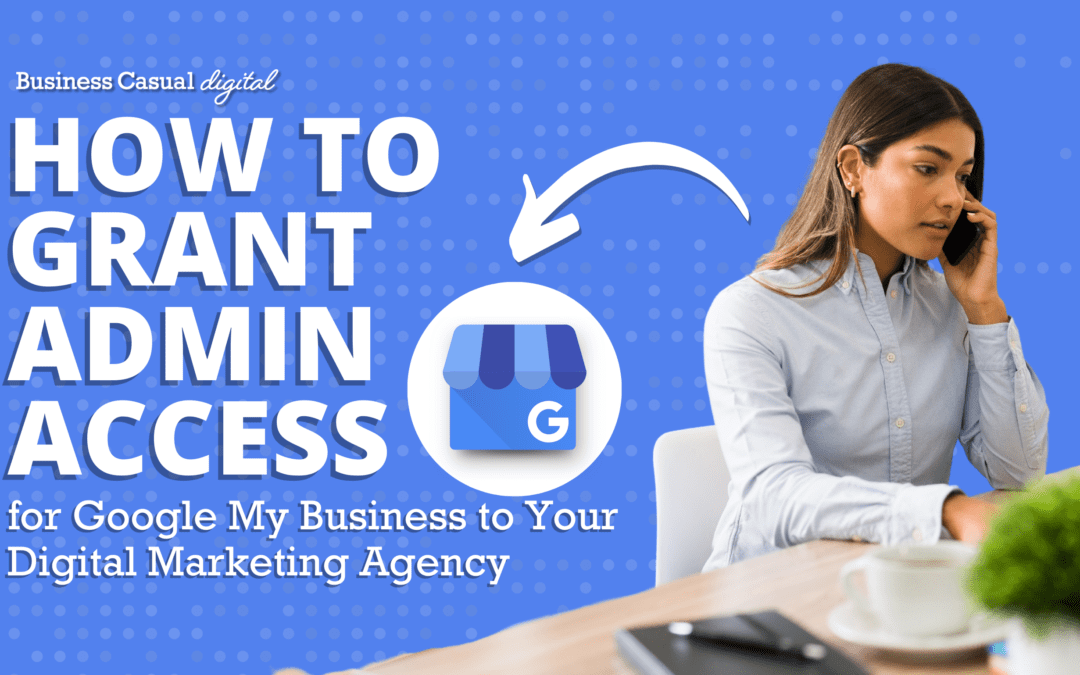 How to Grant Admin Access for Google My Business to Your Digital Marketing Agency