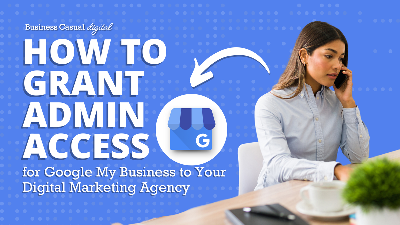 How to Grant Admin Access for Google My Business to Your Digital Marketing Agency