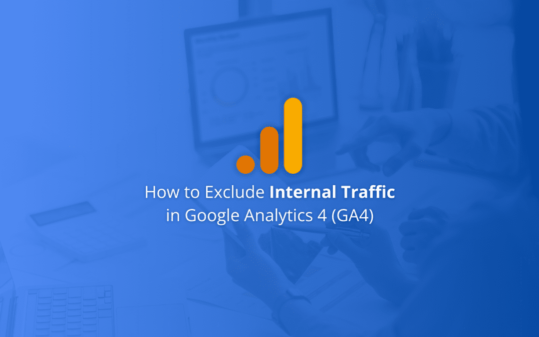 Step-by-Step: How to Exclude Internal Traffic in GA4