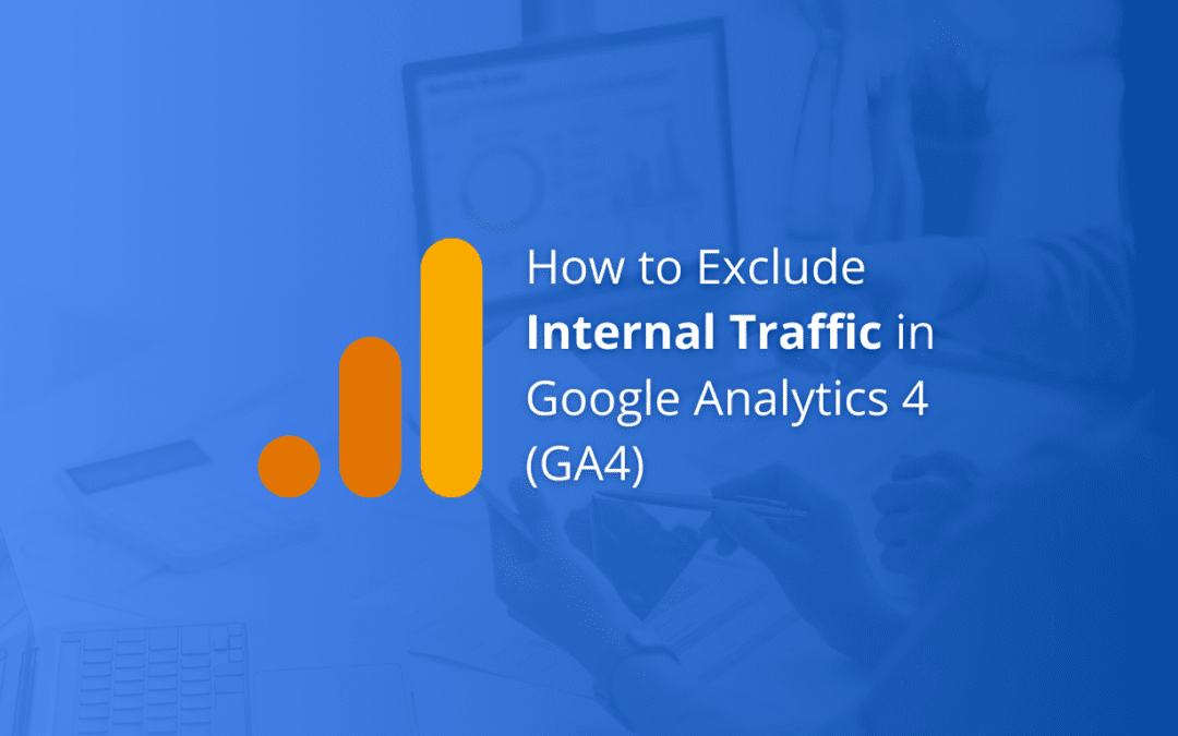 Step-by-Step: How to Exclude Internal Traffic in GA4